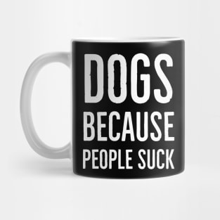 Dogs because people suck Mug